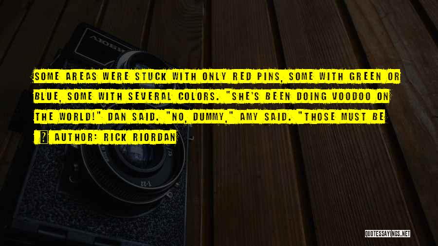 Rick Riordan Quotes: Some Areas Were Stuck With Only Red Pins, Some With Green Or Blue, Some With Several Colors. She's Been Doing