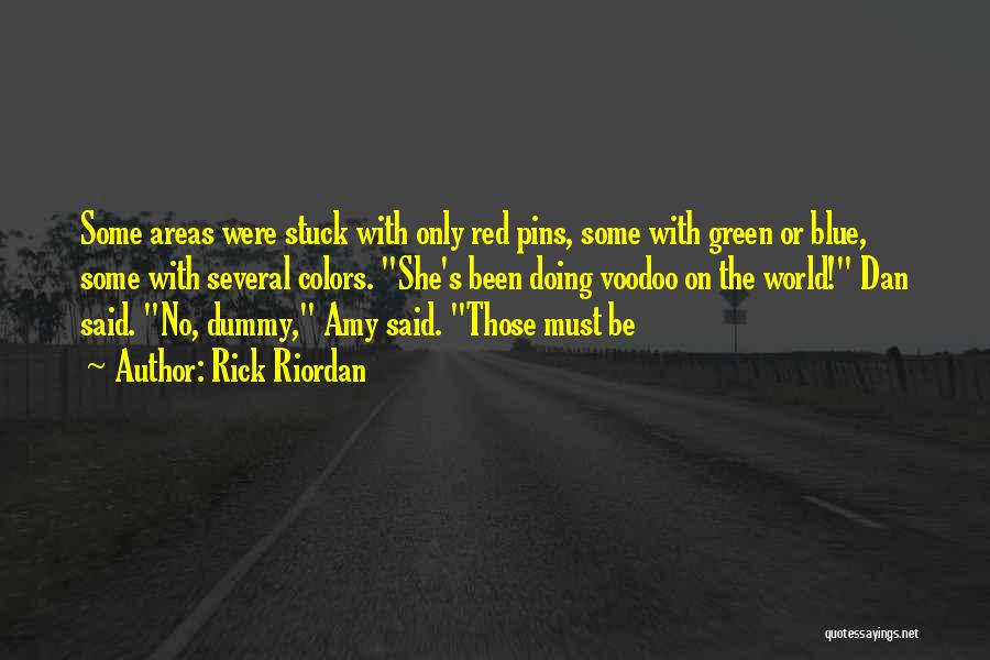 Rick Riordan Quotes: Some Areas Were Stuck With Only Red Pins, Some With Green Or Blue, Some With Several Colors. She's Been Doing