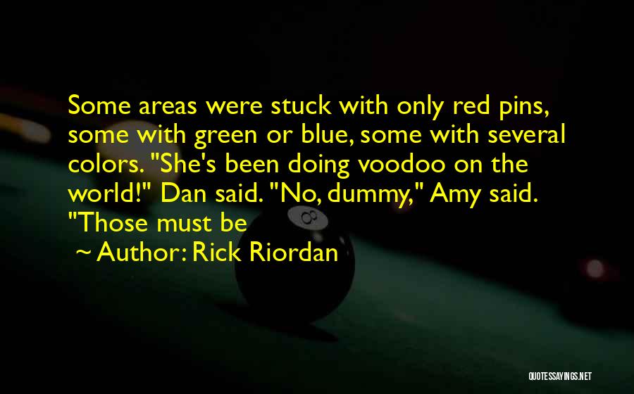 Rick Riordan Quotes: Some Areas Were Stuck With Only Red Pins, Some With Green Or Blue, Some With Several Colors. She's Been Doing