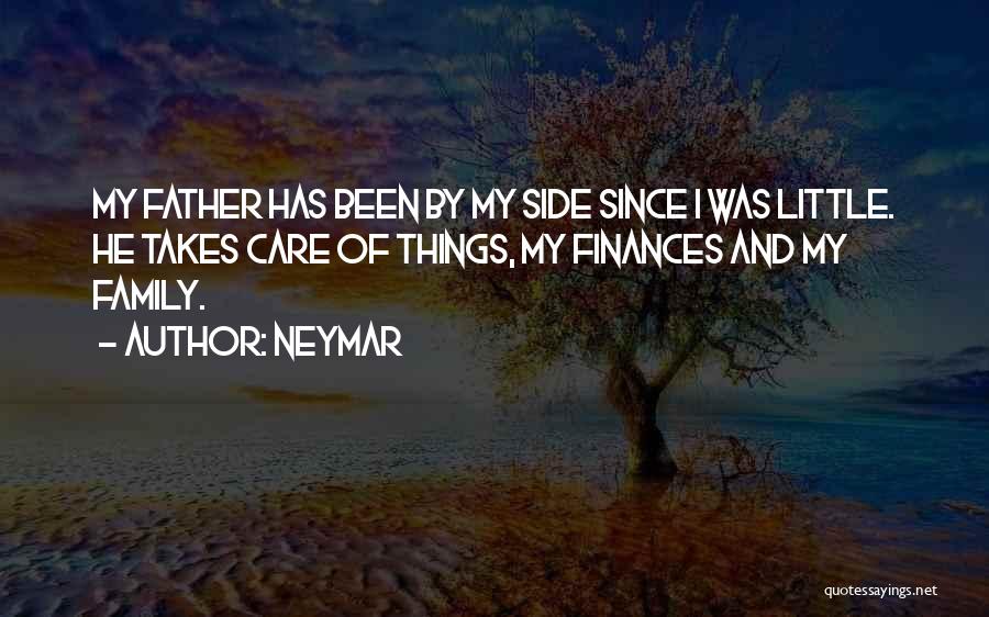 Neymar Quotes: My Father Has Been By My Side Since I Was Little. He Takes Care Of Things, My Finances And My