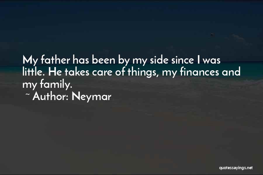 Neymar Quotes: My Father Has Been By My Side Since I Was Little. He Takes Care Of Things, My Finances And My