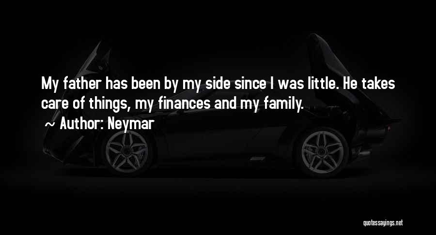 Neymar Quotes: My Father Has Been By My Side Since I Was Little. He Takes Care Of Things, My Finances And My