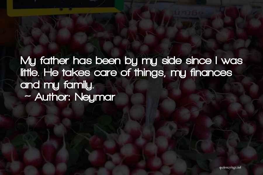 Neymar Quotes: My Father Has Been By My Side Since I Was Little. He Takes Care Of Things, My Finances And My