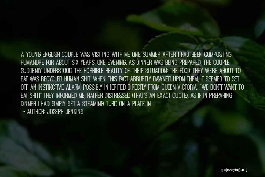 Joseph Jenkins Quotes: A Young English Couple Was Visiting With Me One Summer After I Had Been Composting Humanure For About Six Years.