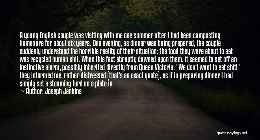 Joseph Jenkins Quotes: A Young English Couple Was Visiting With Me One Summer After I Had Been Composting Humanure For About Six Years.