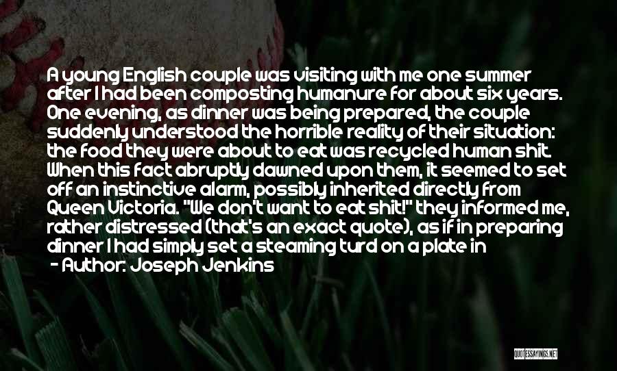 Joseph Jenkins Quotes: A Young English Couple Was Visiting With Me One Summer After I Had Been Composting Humanure For About Six Years.