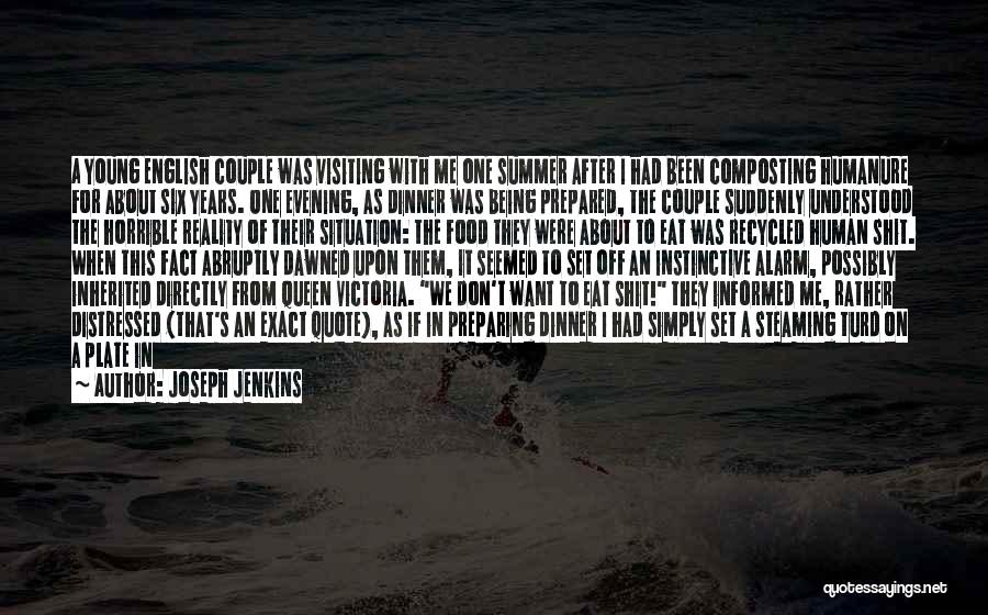 Joseph Jenkins Quotes: A Young English Couple Was Visiting With Me One Summer After I Had Been Composting Humanure For About Six Years.