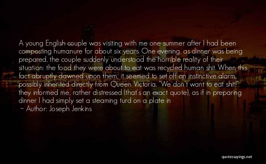 Joseph Jenkins Quotes: A Young English Couple Was Visiting With Me One Summer After I Had Been Composting Humanure For About Six Years.