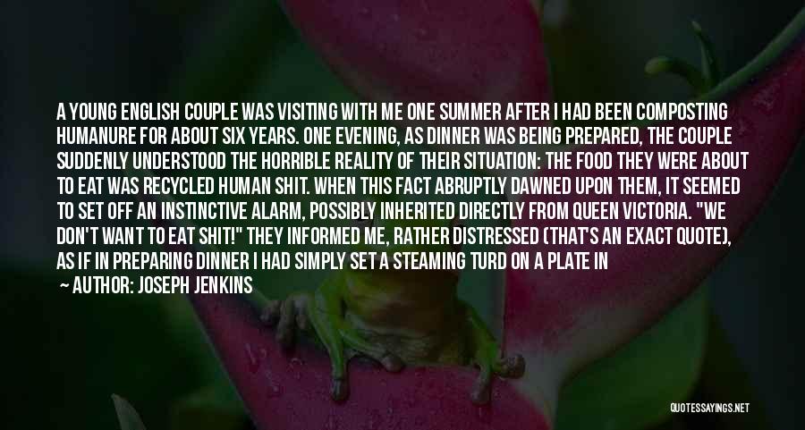 Joseph Jenkins Quotes: A Young English Couple Was Visiting With Me One Summer After I Had Been Composting Humanure For About Six Years.