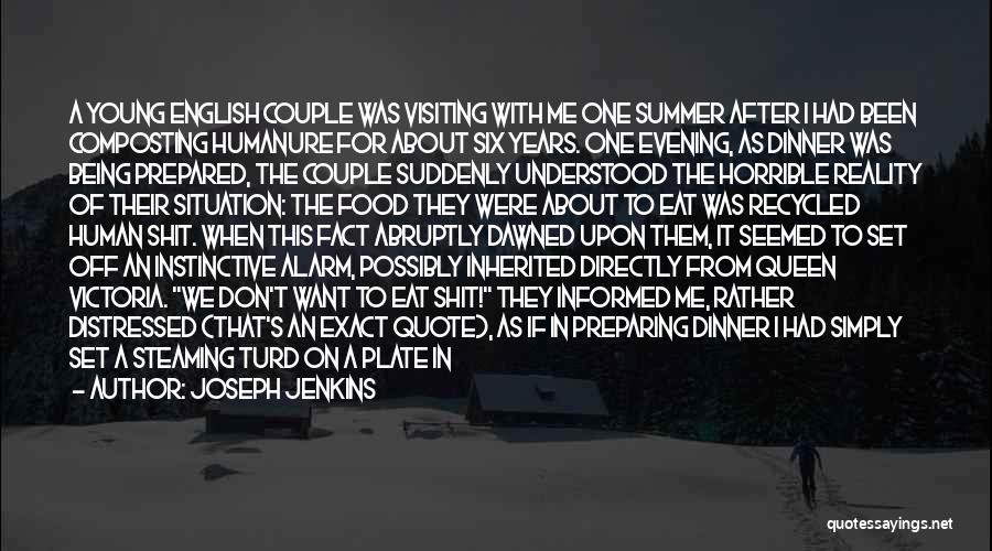 Joseph Jenkins Quotes: A Young English Couple Was Visiting With Me One Summer After I Had Been Composting Humanure For About Six Years.