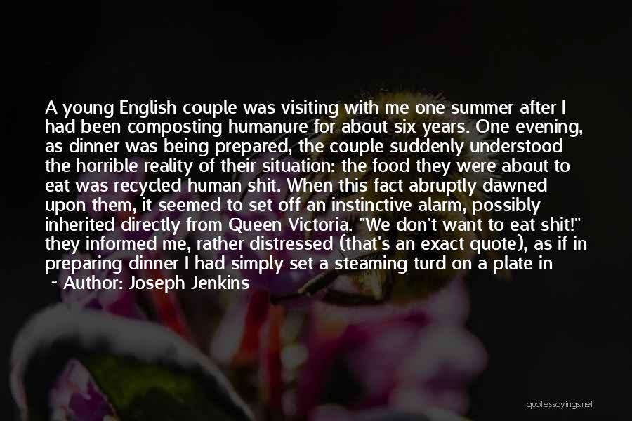 Joseph Jenkins Quotes: A Young English Couple Was Visiting With Me One Summer After I Had Been Composting Humanure For About Six Years.