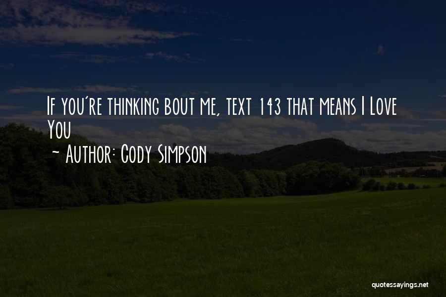 Cody Simpson Quotes: If You're Thinking Bout Me, Text 143 That Means I Love You