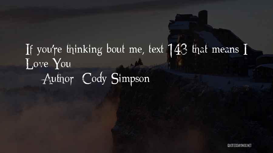 Cody Simpson Quotes: If You're Thinking Bout Me, Text 143 That Means I Love You