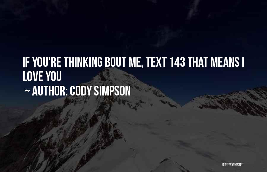 Cody Simpson Quotes: If You're Thinking Bout Me, Text 143 That Means I Love You