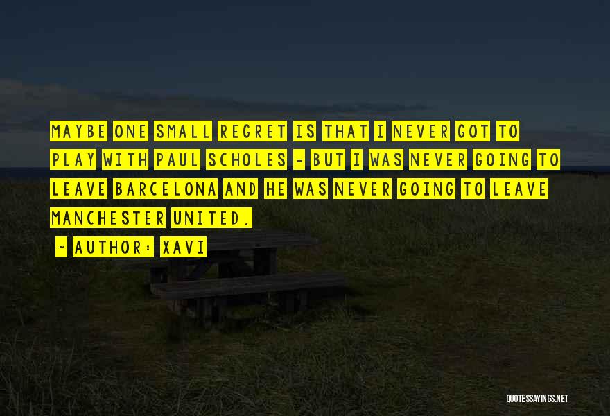 Xavi Quotes: Maybe One Small Regret Is That I Never Got To Play With Paul Scholes - But I Was Never Going