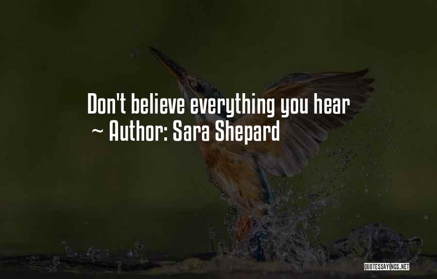 Sara Shepard Quotes: Don't Believe Everything You Hear