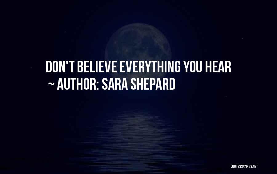 Sara Shepard Quotes: Don't Believe Everything You Hear