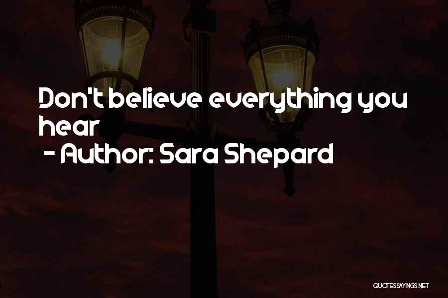 Sara Shepard Quotes: Don't Believe Everything You Hear