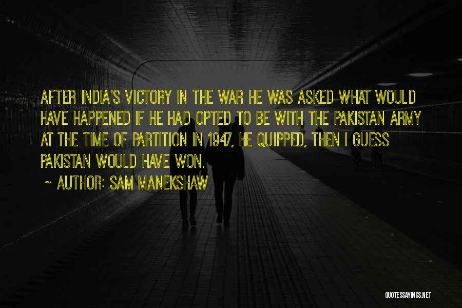 Sam Manekshaw Quotes: After India's Victory In The War He Was Asked What Would Have Happened If He Had Opted To Be With