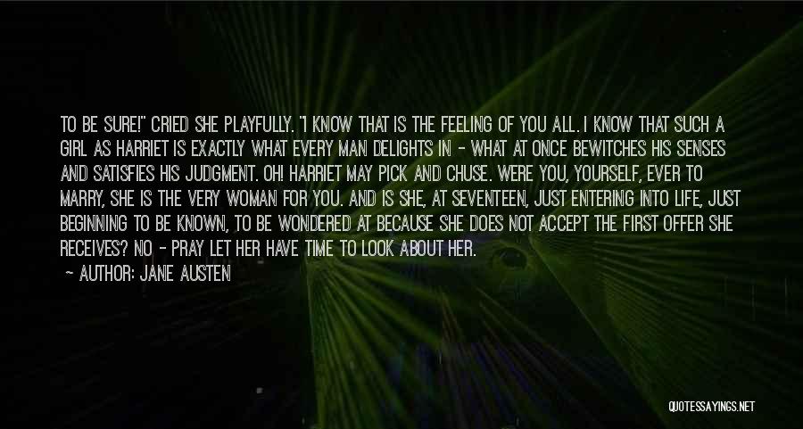Jane Austen Quotes: To Be Sure! Cried She Playfully. I Know That Is The Feeling Of You All. I Know That Such A