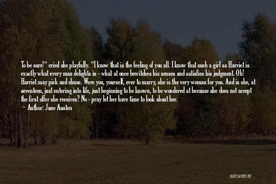 Jane Austen Quotes: To Be Sure! Cried She Playfully. I Know That Is The Feeling Of You All. I Know That Such A