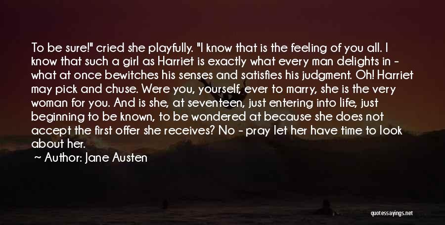 Jane Austen Quotes: To Be Sure! Cried She Playfully. I Know That Is The Feeling Of You All. I Know That Such A