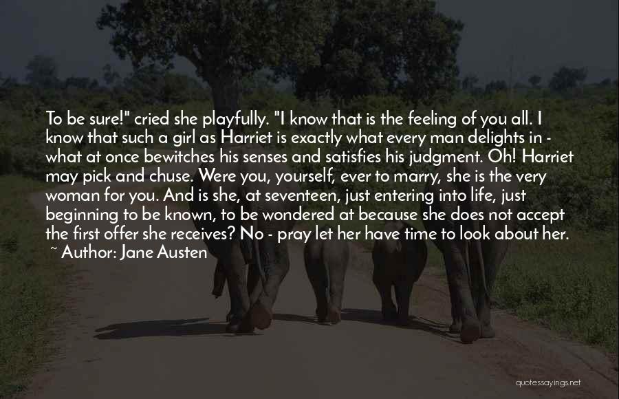 Jane Austen Quotes: To Be Sure! Cried She Playfully. I Know That Is The Feeling Of You All. I Know That Such A