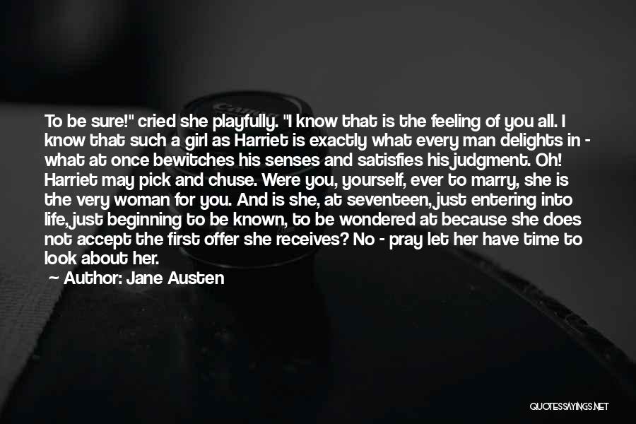 Jane Austen Quotes: To Be Sure! Cried She Playfully. I Know That Is The Feeling Of You All. I Know That Such A