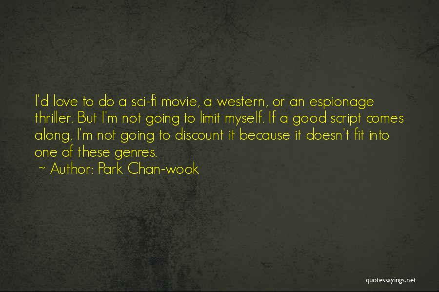 Park Chan-wook Quotes: I'd Love To Do A Sci-fi Movie, A Western, Or An Espionage Thriller. But I'm Not Going To Limit Myself.