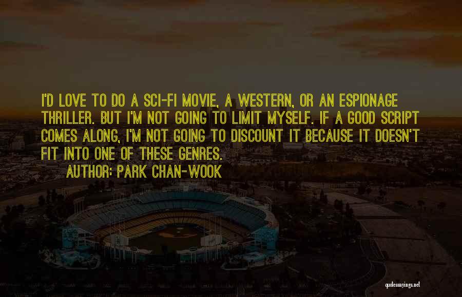 Park Chan-wook Quotes: I'd Love To Do A Sci-fi Movie, A Western, Or An Espionage Thriller. But I'm Not Going To Limit Myself.