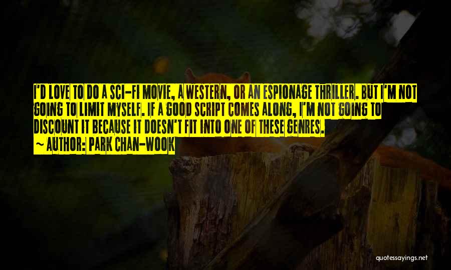 Park Chan-wook Quotes: I'd Love To Do A Sci-fi Movie, A Western, Or An Espionage Thriller. But I'm Not Going To Limit Myself.