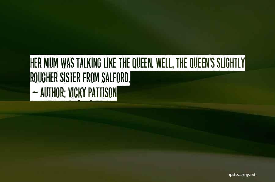 Vicky Pattison Quotes: Her Mum Was Talking Like The Queen. Well, The Queen's Slightly Rougher Sister From Salford.