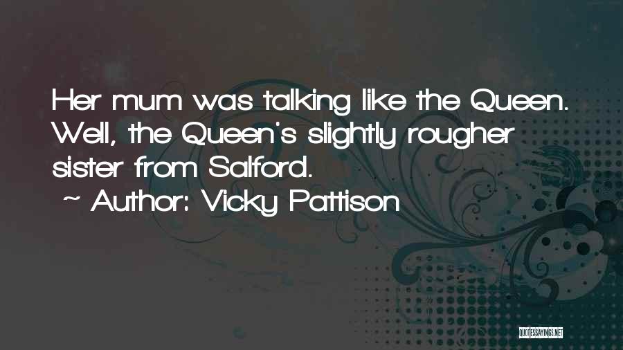 Vicky Pattison Quotes: Her Mum Was Talking Like The Queen. Well, The Queen's Slightly Rougher Sister From Salford.