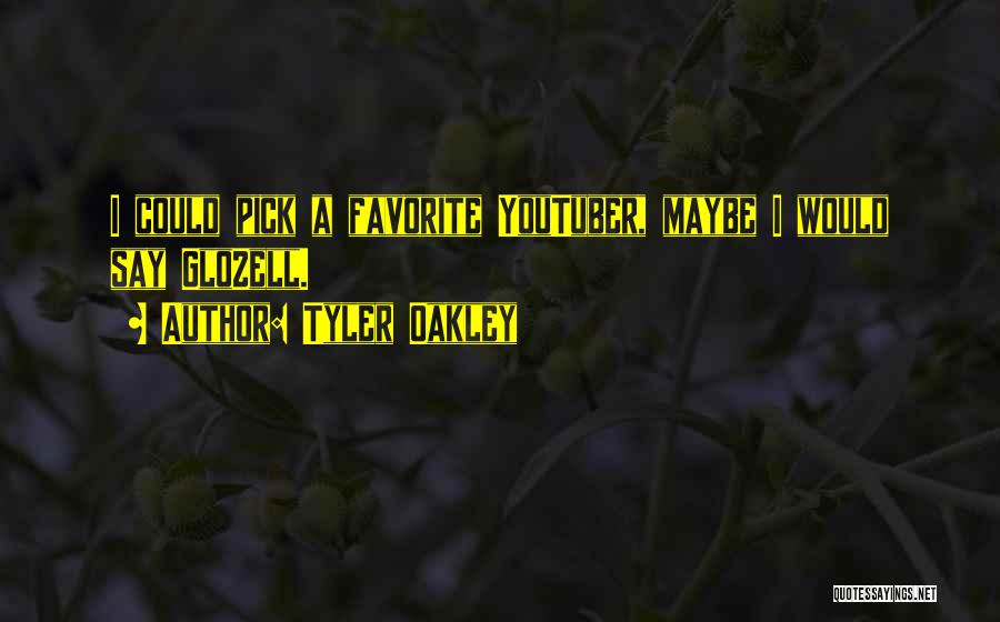 Tyler Oakley Quotes: I Could Pick A Favorite Youtuber, Maybe I Would Say Glozell.