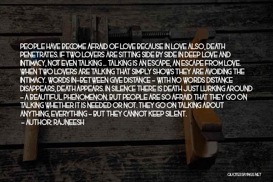 Rajneesh Quotes: People Have Become Afraid Of Love Because In Love Also, Death Penetrates. If Two Lovers Are Sitting Side By Side