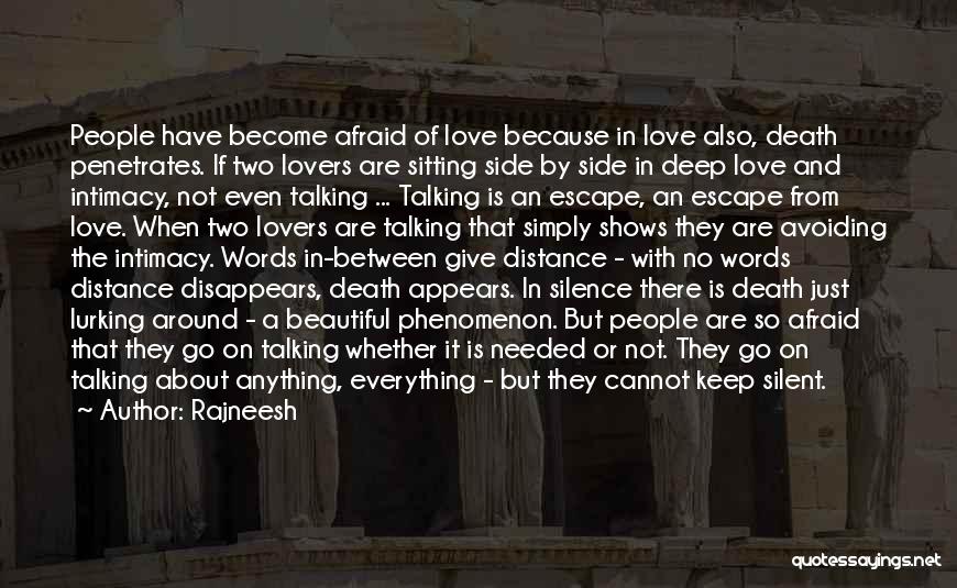 Rajneesh Quotes: People Have Become Afraid Of Love Because In Love Also, Death Penetrates. If Two Lovers Are Sitting Side By Side