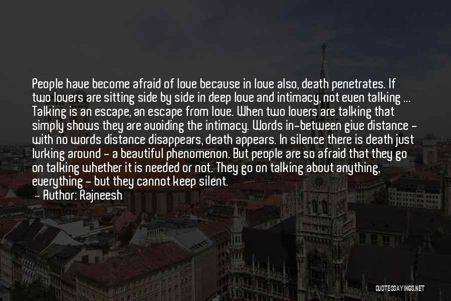 Rajneesh Quotes: People Have Become Afraid Of Love Because In Love Also, Death Penetrates. If Two Lovers Are Sitting Side By Side