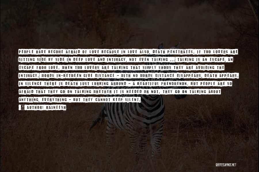 Rajneesh Quotes: People Have Become Afraid Of Love Because In Love Also, Death Penetrates. If Two Lovers Are Sitting Side By Side