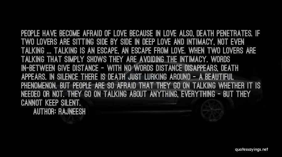 Rajneesh Quotes: People Have Become Afraid Of Love Because In Love Also, Death Penetrates. If Two Lovers Are Sitting Side By Side