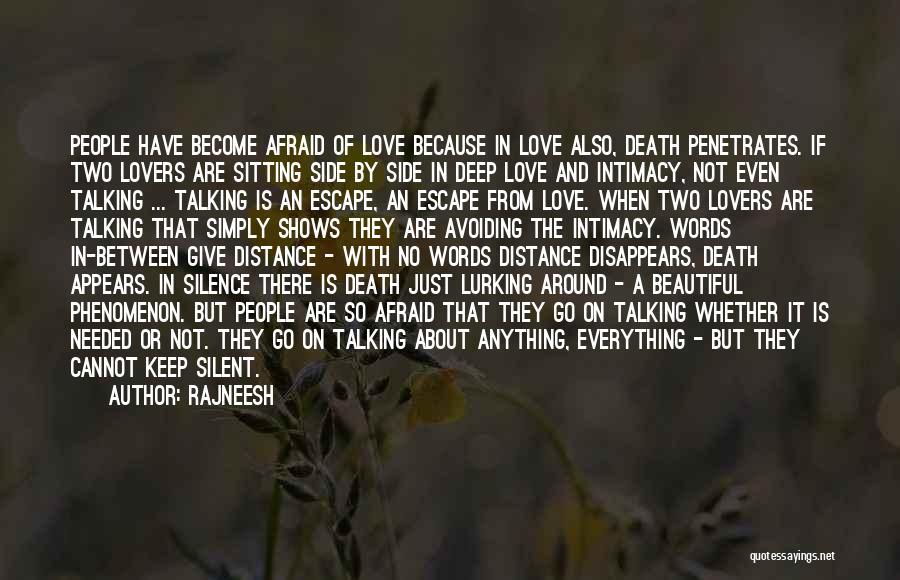 Rajneesh Quotes: People Have Become Afraid Of Love Because In Love Also, Death Penetrates. If Two Lovers Are Sitting Side By Side