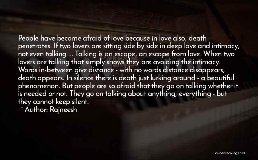 Rajneesh Quotes: People Have Become Afraid Of Love Because In Love Also, Death Penetrates. If Two Lovers Are Sitting Side By Side