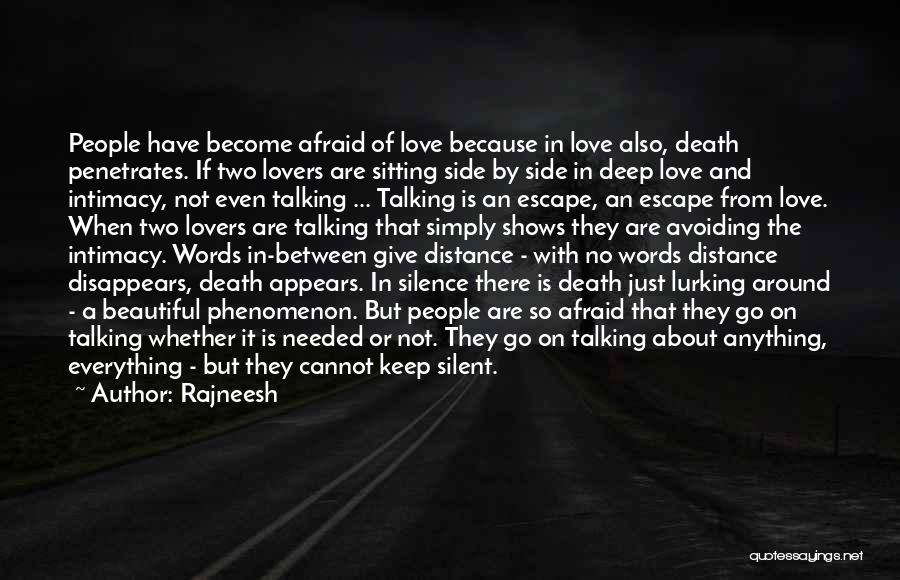 Rajneesh Quotes: People Have Become Afraid Of Love Because In Love Also, Death Penetrates. If Two Lovers Are Sitting Side By Side