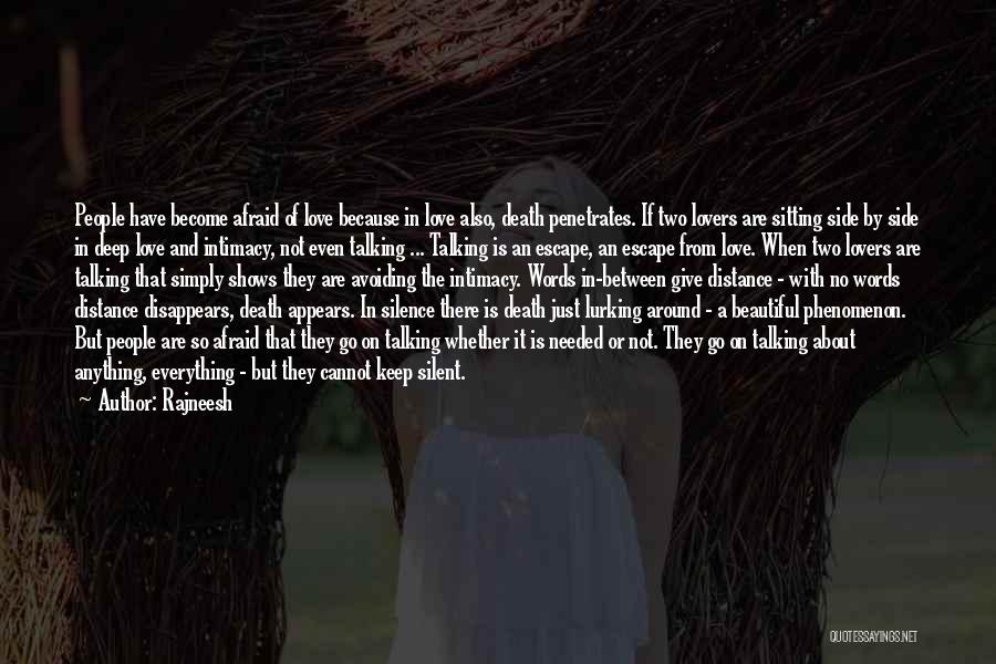 Rajneesh Quotes: People Have Become Afraid Of Love Because In Love Also, Death Penetrates. If Two Lovers Are Sitting Side By Side