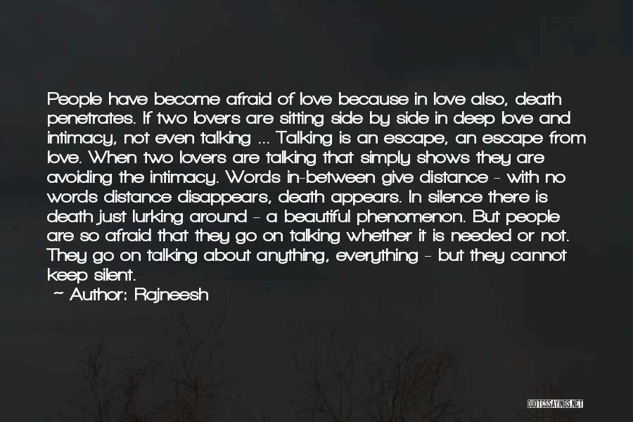 Rajneesh Quotes: People Have Become Afraid Of Love Because In Love Also, Death Penetrates. If Two Lovers Are Sitting Side By Side