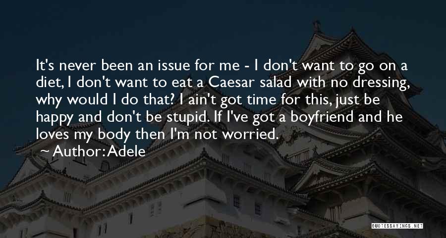 Adele Quotes: It's Never Been An Issue For Me - I Don't Want To Go On A Diet, I Don't Want To