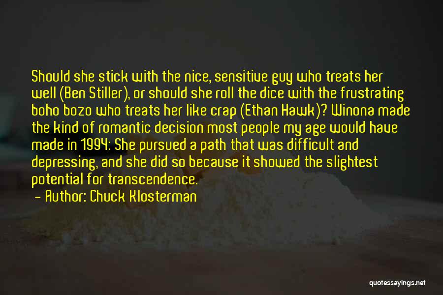 Chuck Klosterman Quotes: Should She Stick With The Nice, Sensitive Guy Who Treats Her Well (ben Stiller), Or Should She Roll The Dice