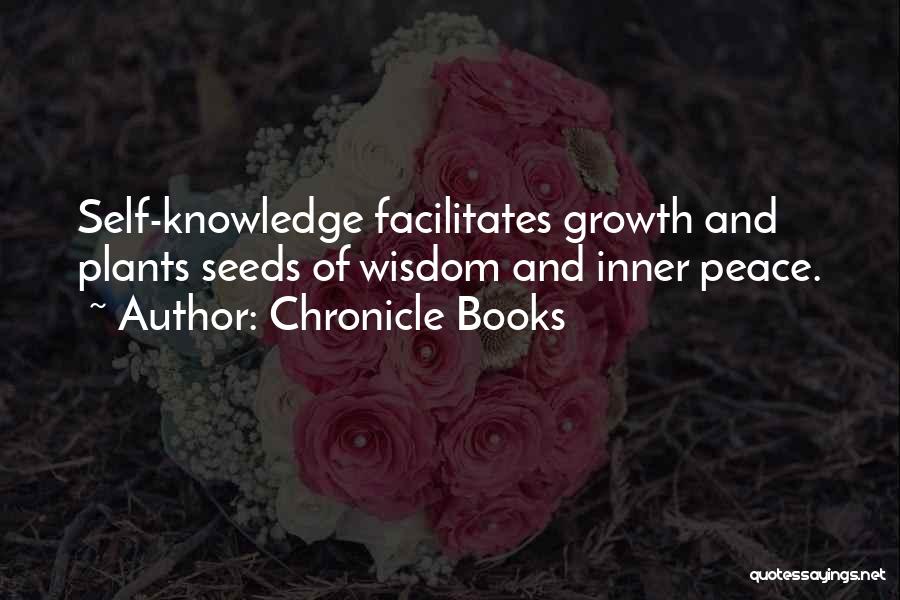 Chronicle Books Quotes: Self-knowledge Facilitates Growth And Plants Seeds Of Wisdom And Inner Peace.