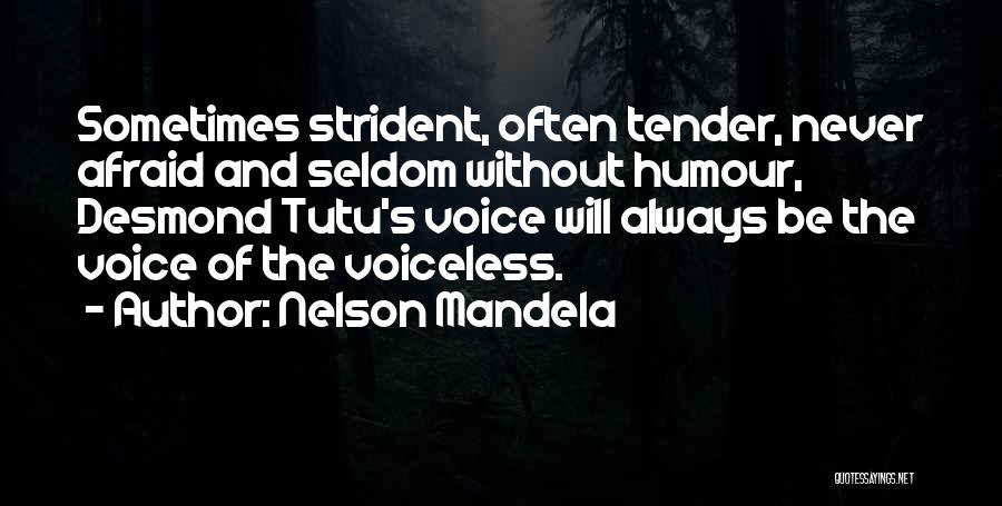 Nelson Mandela Quotes: Sometimes Strident, Often Tender, Never Afraid And Seldom Without Humour, Desmond Tutu's Voice Will Always Be The Voice Of The