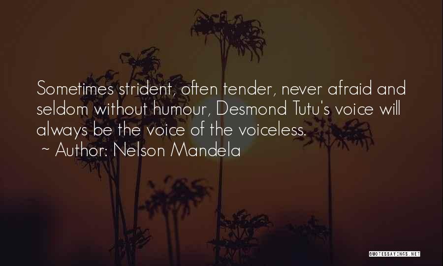 Nelson Mandela Quotes: Sometimes Strident, Often Tender, Never Afraid And Seldom Without Humour, Desmond Tutu's Voice Will Always Be The Voice Of The