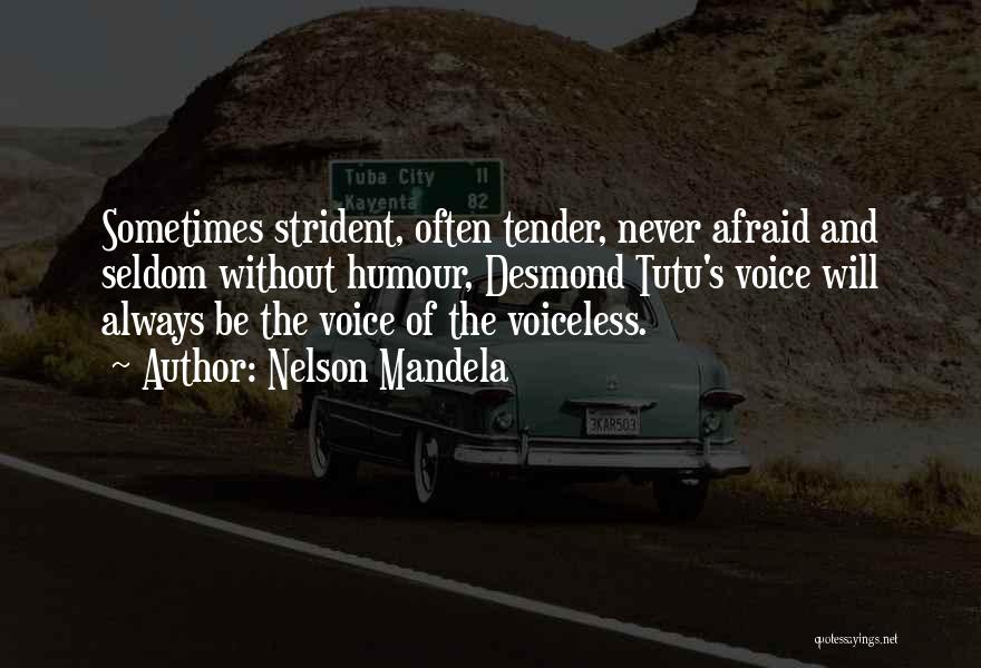 Nelson Mandela Quotes: Sometimes Strident, Often Tender, Never Afraid And Seldom Without Humour, Desmond Tutu's Voice Will Always Be The Voice Of The